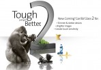 Gorilla Glass 2 - Even more safe displays on your phones